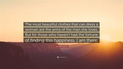 yves saint laurent quote the most beautiful clothes|saint laurent words of wisdom.